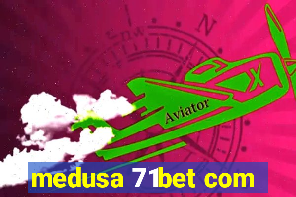 medusa 71bet com